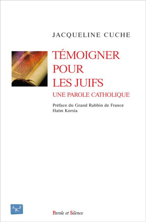 TEMOIGNER POUR LES JUIFS - UNE PAROLE CATHOLIQUE - CUCHE JACQUELINE - PAROLE SILENCE