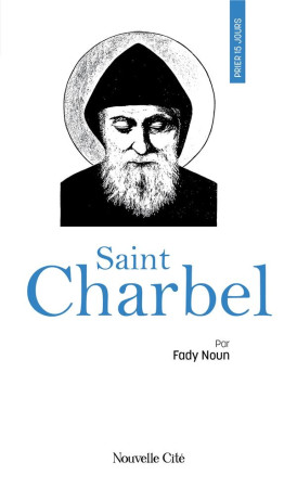 PRIER 15 JOURS AVEC SAINT CHARBEL - NOUN - NOUVELLE CITE