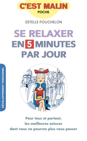 SE RELAXER EN 5 MINUTES PAR JOUR C-EST MALIN - POUCHELON ESTELLE - Leduc.s éditions