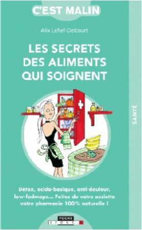 SECRETS DES ALIMENTS QUI SOIGNENT - LEFIEF-DELCOURT ALIX - QUOTIDIEN MALIN