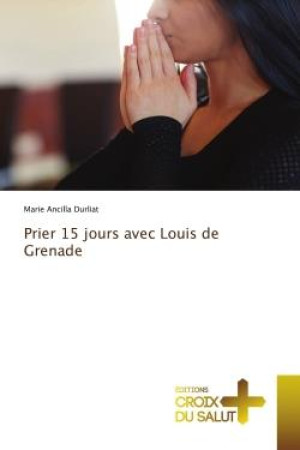 PRIER 15 JOURS AVEC LOUIS DE GRENADE - DURLIAT M A. - NC