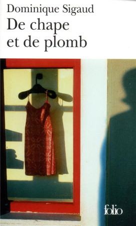 DE CHAPE ET DE PLOMB - SIGAUD-ROUFF, DOMINIQUE - GALLIMARD