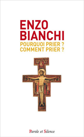 POURQUOI PRIER COMMENT PRIER - BIANCHI ENZO - Parole et silence