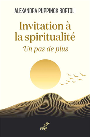 INVITATION A LA VIE SPIRITUELLE UN PAS DE PLUS - PUPPINCK-BORTOLI ALEXANDRA - CERF