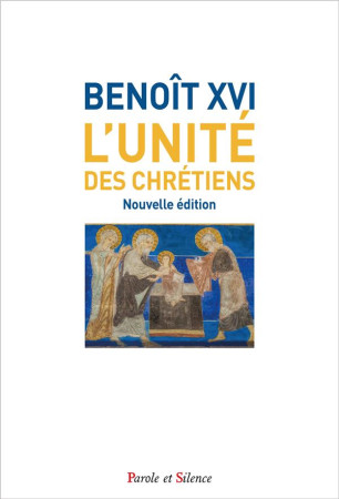 UNITE DES CHRETIENS (L-) - NOUVELLE EDITION - BENOIT XVI - PAROLE SILENCE