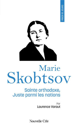 PRIER 15 JOURS AVEC MARIE SKOBTSOV - VARAUT LAURENCE - NOUVELLE CITE