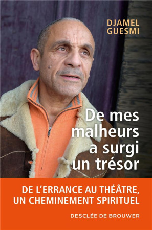 DE MES MALHEURS A SURGI UN TRESOR - GUESMI DJAMEL - Desclee De Brouwer