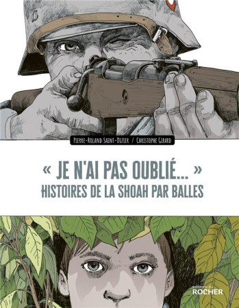 JE N-AI PAS OUBLIÉ... HISTOIRES DE LA SHOAH PAR BALLES - SAINT-DIZIER/GIRARD - DU ROCHER