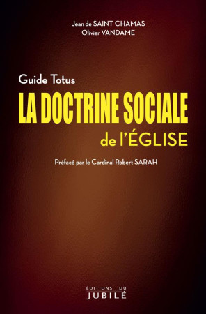 LA DOCTRINE SOCIALE DE L'EGLISE - SAINT CHAMAS, JEAN DE  - JUBILE