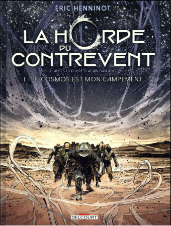 LA HORDE DU CONTREVENT T.1 : LE COSMOS EST MON CAMPEMENT -  HENNINOT, ERIC - Delcourt