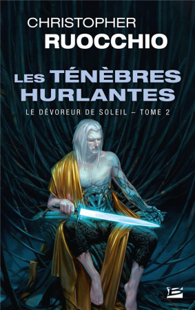 LE DEVOREUR DE SOLEIL TOME 2 : LES TENEBRES HURLANTES - RUOCCHIO, CHRISTOPHER - BRAGELONNE