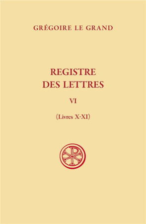 SC 642 REGISTRE DES LETTRES, T. VI (LIVRES X-XI) - LE GRAND GREGOIRE - CERF