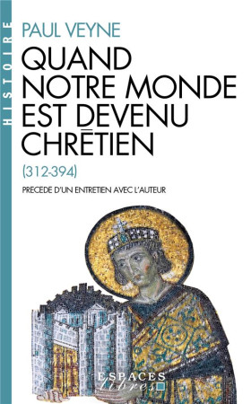 QUAND NOTRE MONDE EST DEVENU CHRETIEN (ESPACES LIBRES - HISTOIRE) - VEYNE PAUL - ALBIN MICHEL