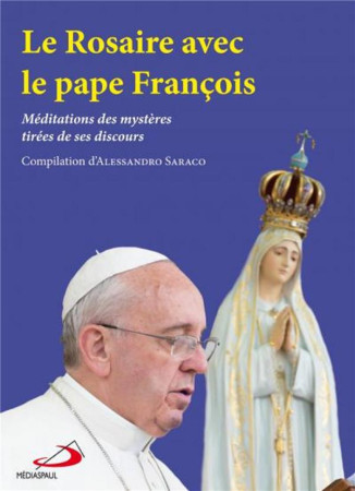 ROSAIRE AVEC LE PAPE FRANCOIS (LE) - SARACO A. - MÉDIASPAUL (CANADA)