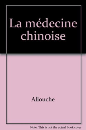 LA MEDECINE CHINOISE - ALLOUCHE JACQUE - EYROLLES