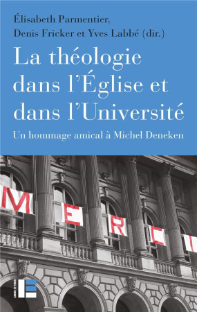 LA THEOLOGIE DANS L'EGLISE ET DANS L'UNIVERSITE - PARMENTIER, ELISABETH  - SLATKINE