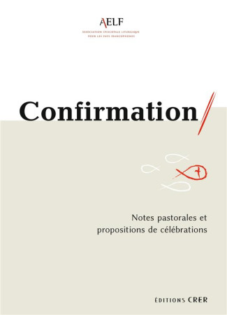 CONFIRMATION NOTES PASTORALES & PROPOSITION DE CELEBRATIONS - AELF - CRER