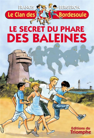 CLAN DES BORDESOULE T5 SECRET DU PHARE DES BALEINES - BERGERON FRANCIS - TRIOMPHE