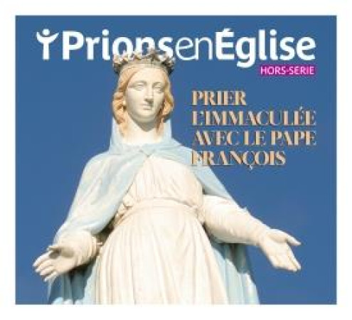 HORS-SERIE PRIEZ L-IMMACULEE AVEC LE PAPE FRANCOIS - COLLECTIF AUTEURS - NC