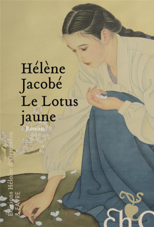 LOTUS JAUNE (LE) - JACOBE HELENE - H D ORMESSON