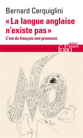 ANGLAIS N-EXISTE PAS (L-) - C-EST DU FRANCAIS MAL PRONONCE - CERQUIGLINI BERNARD - GALLIMARD