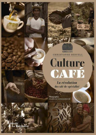 CULTURE CAFE  -  LA REVOLUTION DU CAFE DE SPECIALITE - SERVELL, CHRISTOPHE  - MARTINIERE BL