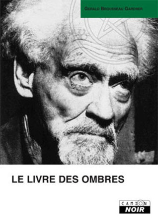 LE LIVRE DES OMBRES - GERALD B. GARDNER - CAMION BLANC