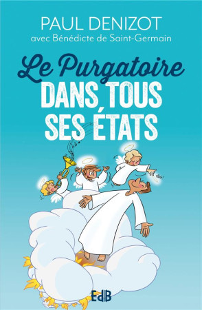 PURGATOIRE DANS TOUS SES ETATS (LE) - DENIZOT PAUL - BEATITUDES