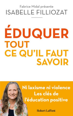 EDUQUER : EN FINIR AVEC LE GRAND N IMPORTE QUOI - FILLIOZAT ISABELLE - ROBERT LAFFONT