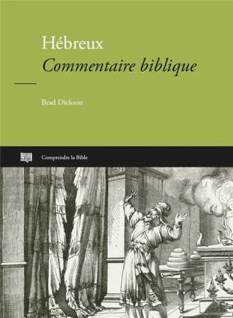 HEBREUX - COMMENTAIRE BIBLIQUE - DICKSON BRAD - CLE LYON