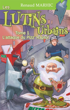 LUTINS URBAINS T.1 - L-ATTAQUE DU PIZZ- RAPTOR - RENAUD MARHIC - P'tit Louis