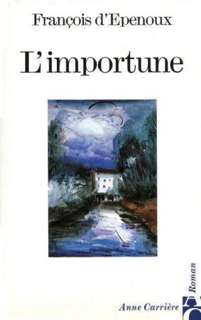 IMPORTUNE(L') - François d'Epenoux - ANNE CARRIERE