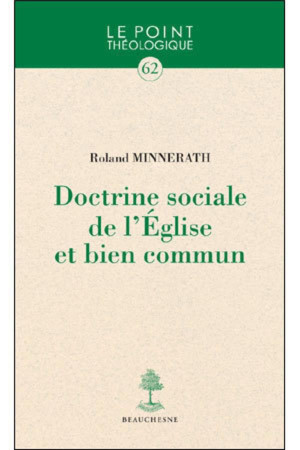 DOCTRINE SOCIALE DE L'EGLISE ET BIEN COMMUN - MINNERATH, ROLAND - BEAUCHESNE