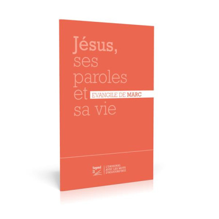 JESUS, SES PAROLES ET SA VIE : EVANGILE DE MARC - 21 SEGOND - MAISON BIBLE