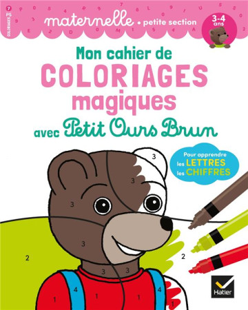 MON CAHIER DE COLORIAGES MAGIQUES AVEC PETIT OURS BRUN  -  POUR APPRENDRE LES LETTRES, LES CHIFFRES - DOUTREMEPUICH, FLORENCE  - HATIER SCOLAIRE