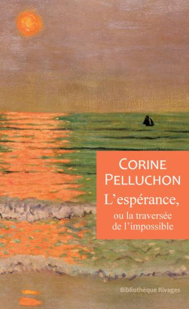 L'ESPERANCE, OU LA TRAVERSEE DE L'IMPOSSIBLE - PELLUCHON, CORINE - Rivages