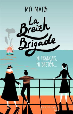 BREIZH BRIGADE (LA) - TOME 2 - TOME 2 NI FRANCAIS, NI BRETON - VOL02 - MALO MO - LES ESCALES