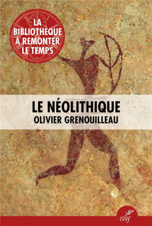 NEOLITHIQUE (LE) - GRENOUILLEAU OLIVIER - CERF