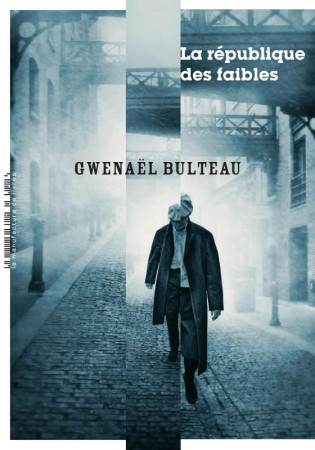 REPUBLIQUE DES FAIBLES - BULTEAU GWENAEL - MANUFACTURE LIV