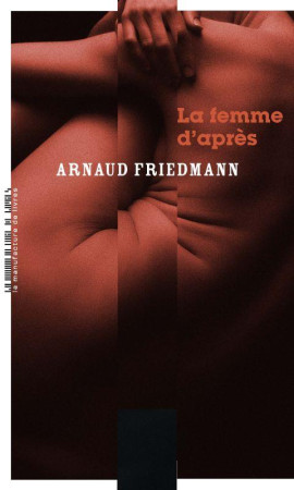 FEMME D-APRES (LA) - FRIEDMANN ARNAUD - MANUFACTURE LIV