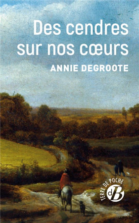 DES CENDRES SUR NOS COEURS - DEGROOTE ANNIE - DE BOREE