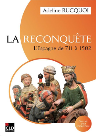 RECONQUETE - L-ESPAGNE DE 711 A 1502 - RUCQUOI ADELINE - CLD