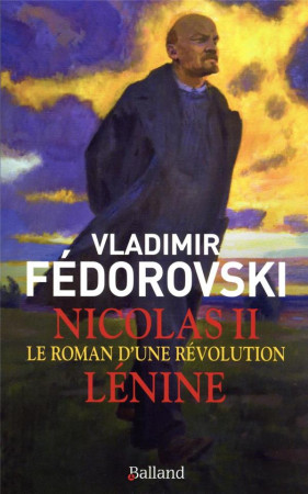 LENINE - LE ROMAN D-UNE REVOLUTION - FEDOROVSKI VLADIMIR - BALLAND