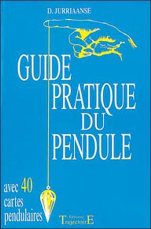 GUIDE PRATIQUE DU PENDULE - JURRIAANSE, D. - TRAJECTOIRE