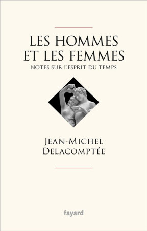 HOMMES ET LES FEMMES (LES) - NOTES SUR L-ESPRIT DU TEMPS - DELACOMPTEE J-M. - FAYARD