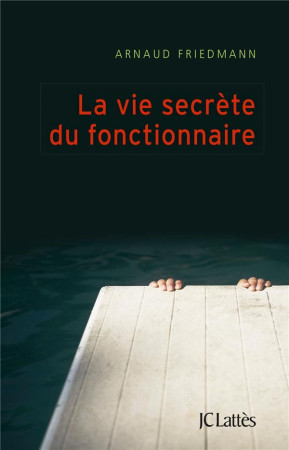 VIE SECRETE DU FONCTIONNAIRE (LA) - FRIEDMANN ARNAUD - Lattès