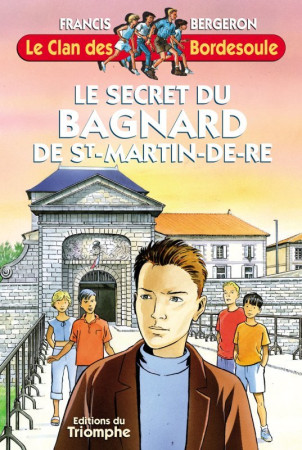 SECRET DU BAGNARD  DE ST MARTIN EN RE- CLAN DES BORDESOULES TOME 7 - Francis BERGERON - TRIOMPHE