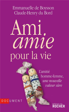 AMI AMIE POUR LA VIE  -  L'AMITIE HOMME-FEMME, UNE NOUVELLE VALEUR SURE - BOYSSON, EMMANUELLE DE - DU ROCHER