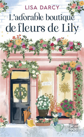 ADORABLE BOUTIQUE DE FLEURS DE LILY (L-) - UN COSY BOOK SUR LA COTE AUSTRALIENNE - DARCY LISA - HARPERCOLLINS