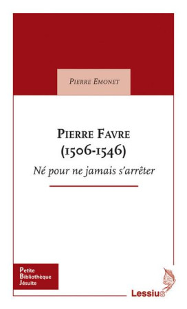 PIERRE FAVRE.NE POUR NE JAMAIS S-ARRETER - EMONET PM - Lessius